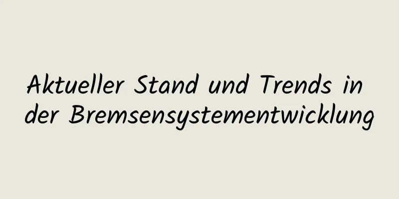 Aktueller Stand und Trends in der Bremsensystementwicklung