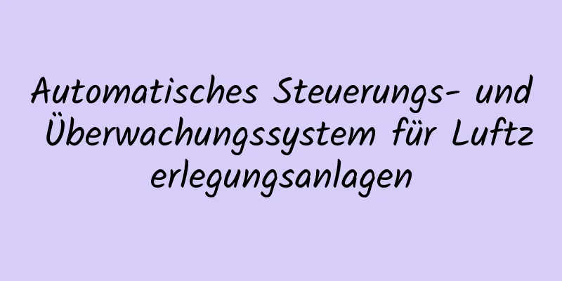 Automatisches Steuerungs- und Überwachungssystem für Luftzerlegungsanlagen